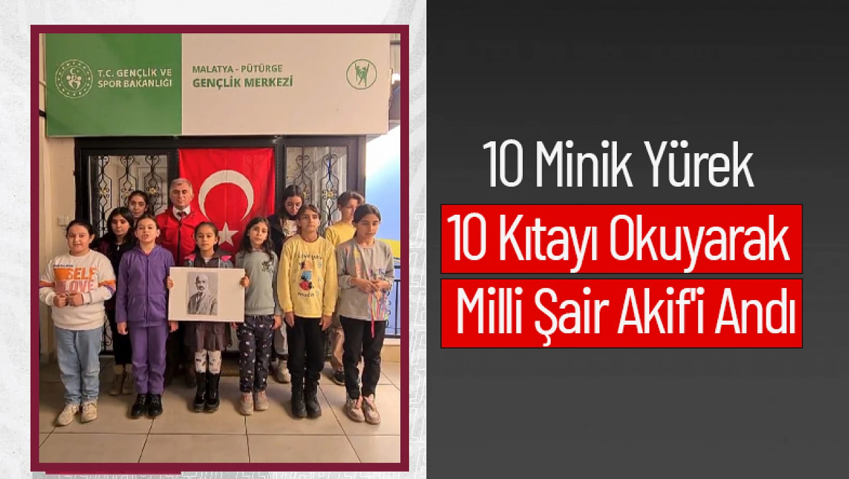10 Minik Yürek 10 Kıtayı Okuyarak Milli Şair Akif'i Andı...