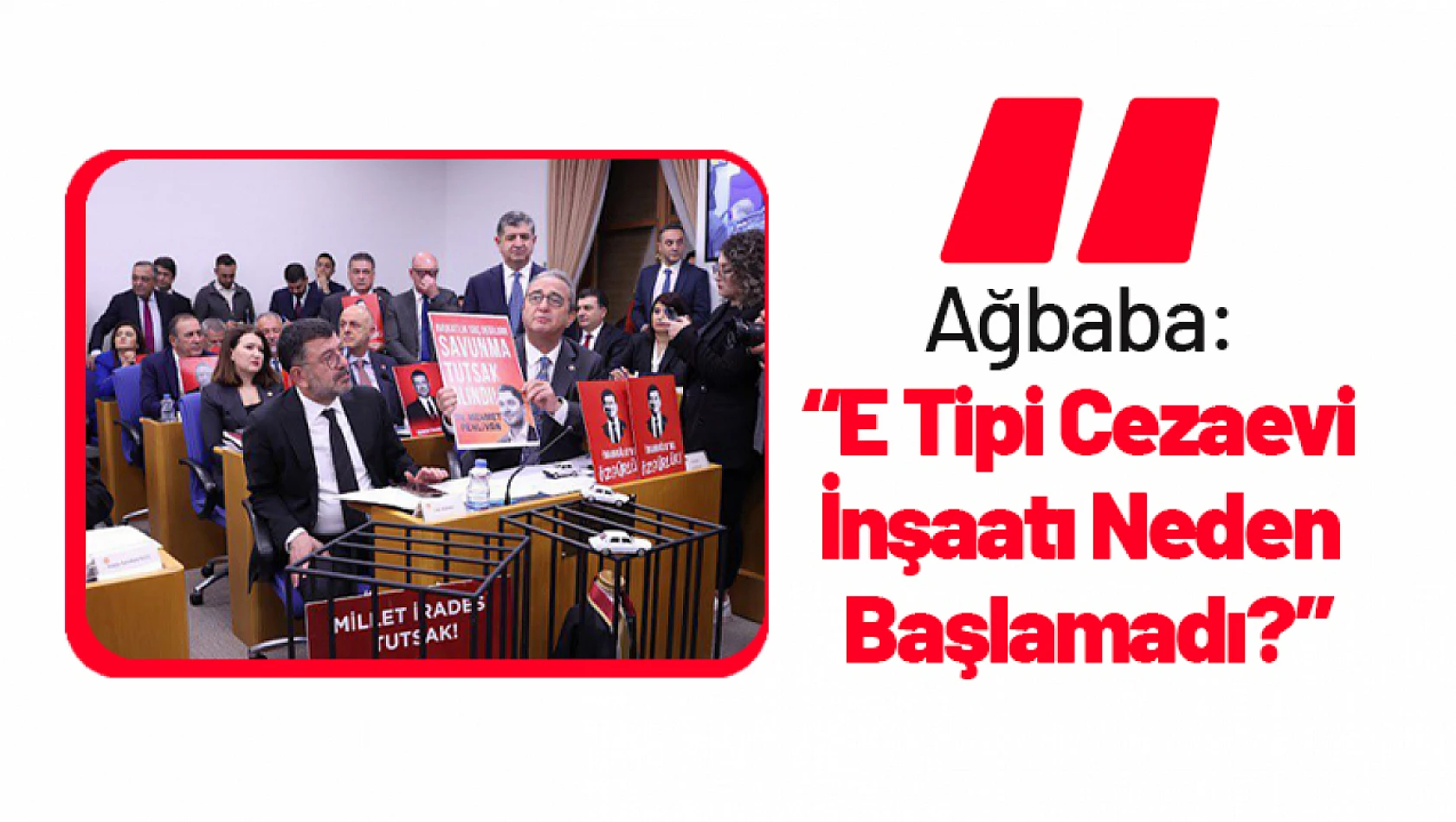 Ağbaba: 'E Tipi Cezaevi İnşaatı Neden Başlamadı?'