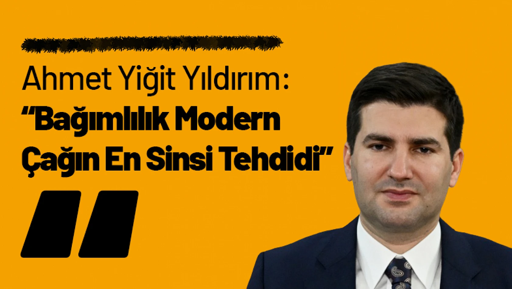 Ahmet Yiğit Yıldırım: Bağımlılık Modern Çağın En Sinsi Tehdidi