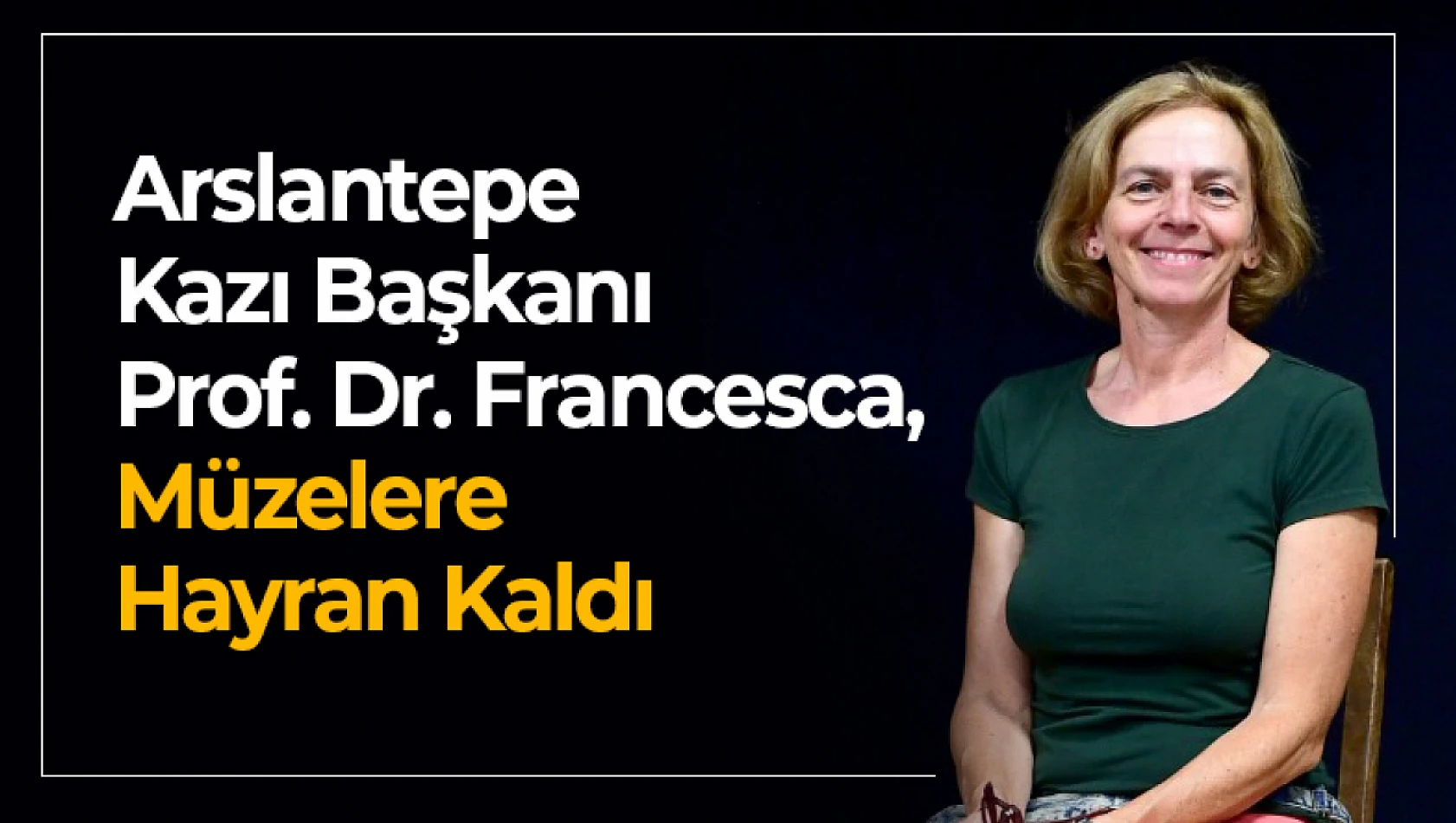 Arslantepe Kazı Başkanı Prof. Dr. Francesca, Müzelere Hayran Kaldı...