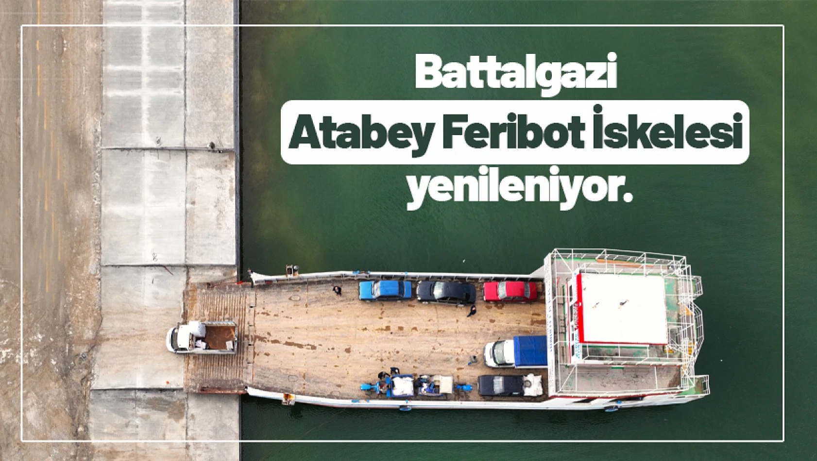 Battalgazi Atabey Feribot İskelesi yenileniyor.