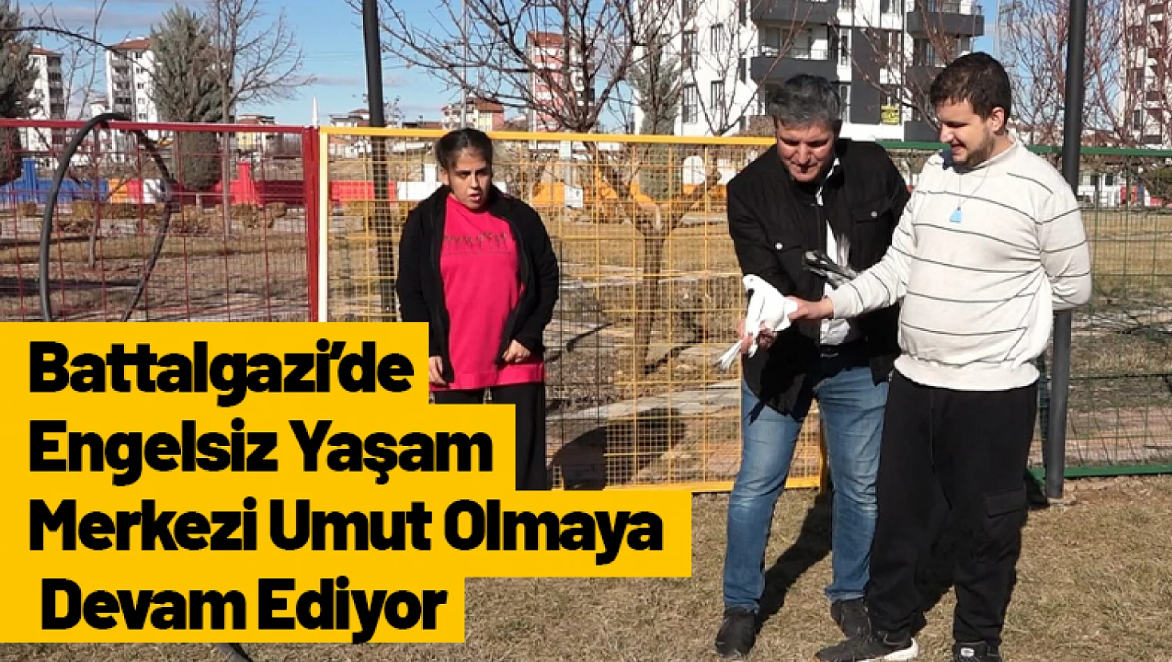 Battalgazi'de Engelsiz Yaşam Merkezi Umut Olmaya Devam Ediyor