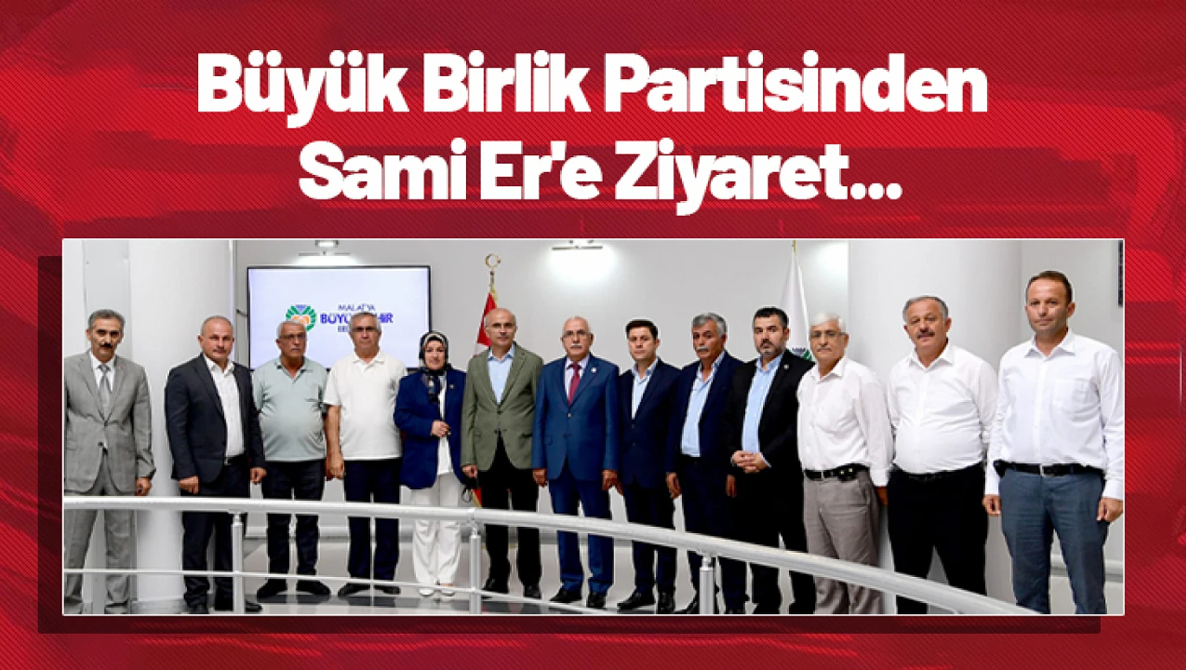 Büyük Birlik Partisinden Sami Er'e Ziyaret...