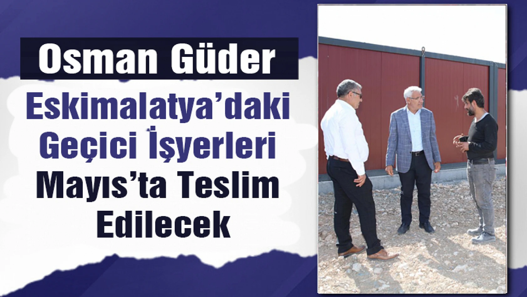 Eskimalatya'daki Geçici İşyerleri Mayıs'ta Teslim Edilecek