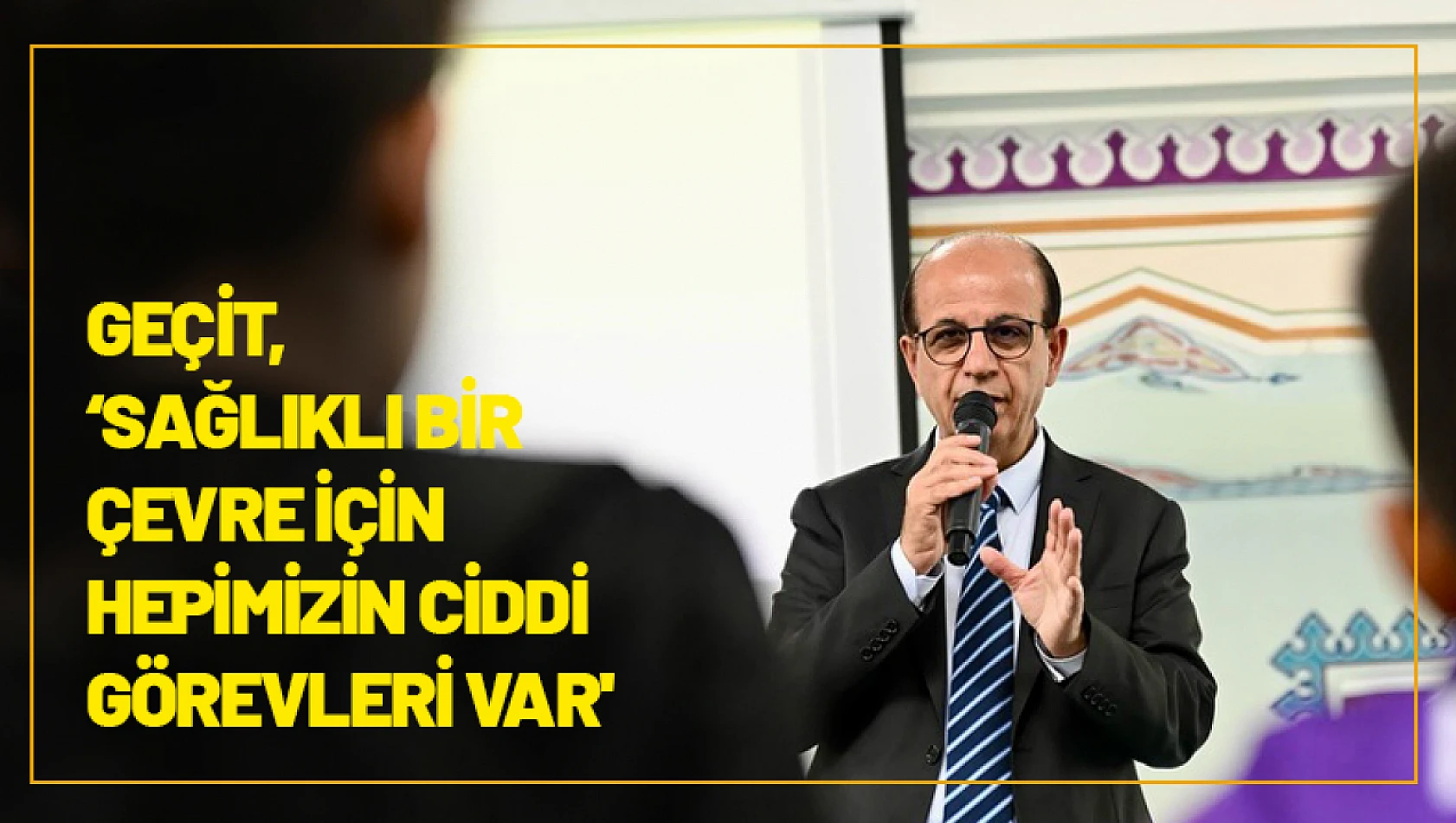 Geçit, 'Sağlıklı bir çevre için hepimizin ciddi görevleri var'