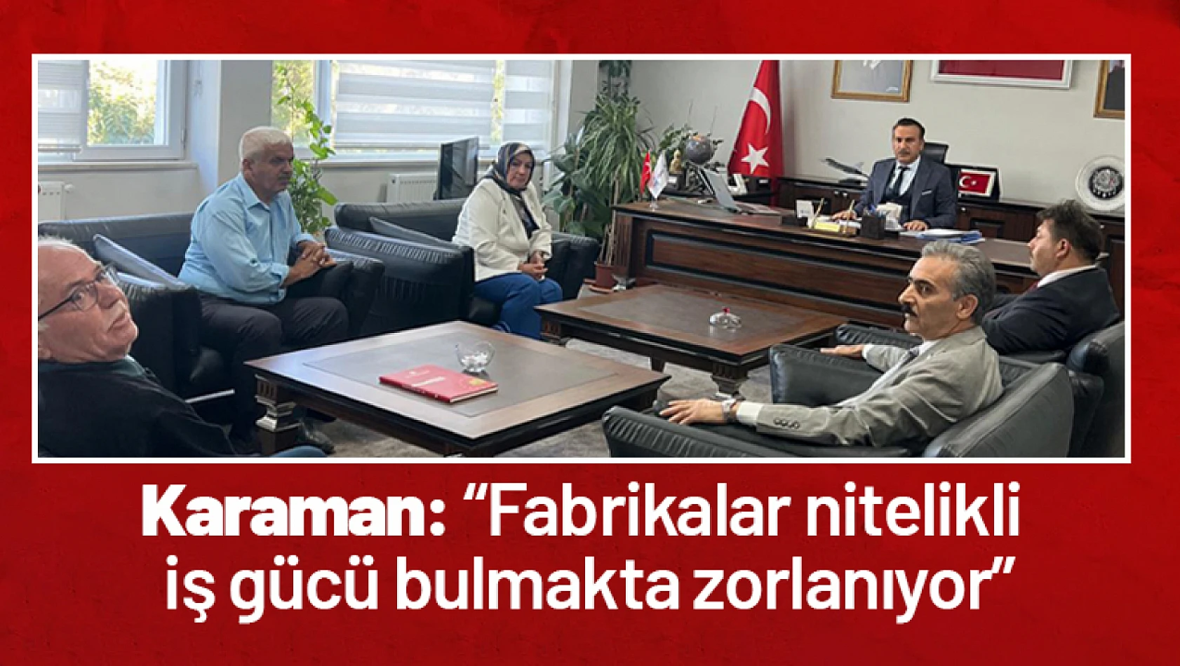 Karaman: 'Fabrikalar nitelikli iş gücü bulmakta zorlanıyor'