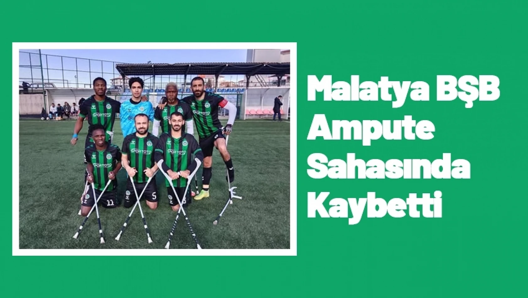 Malatya BŞB Ampute Sahasında Kaybetti