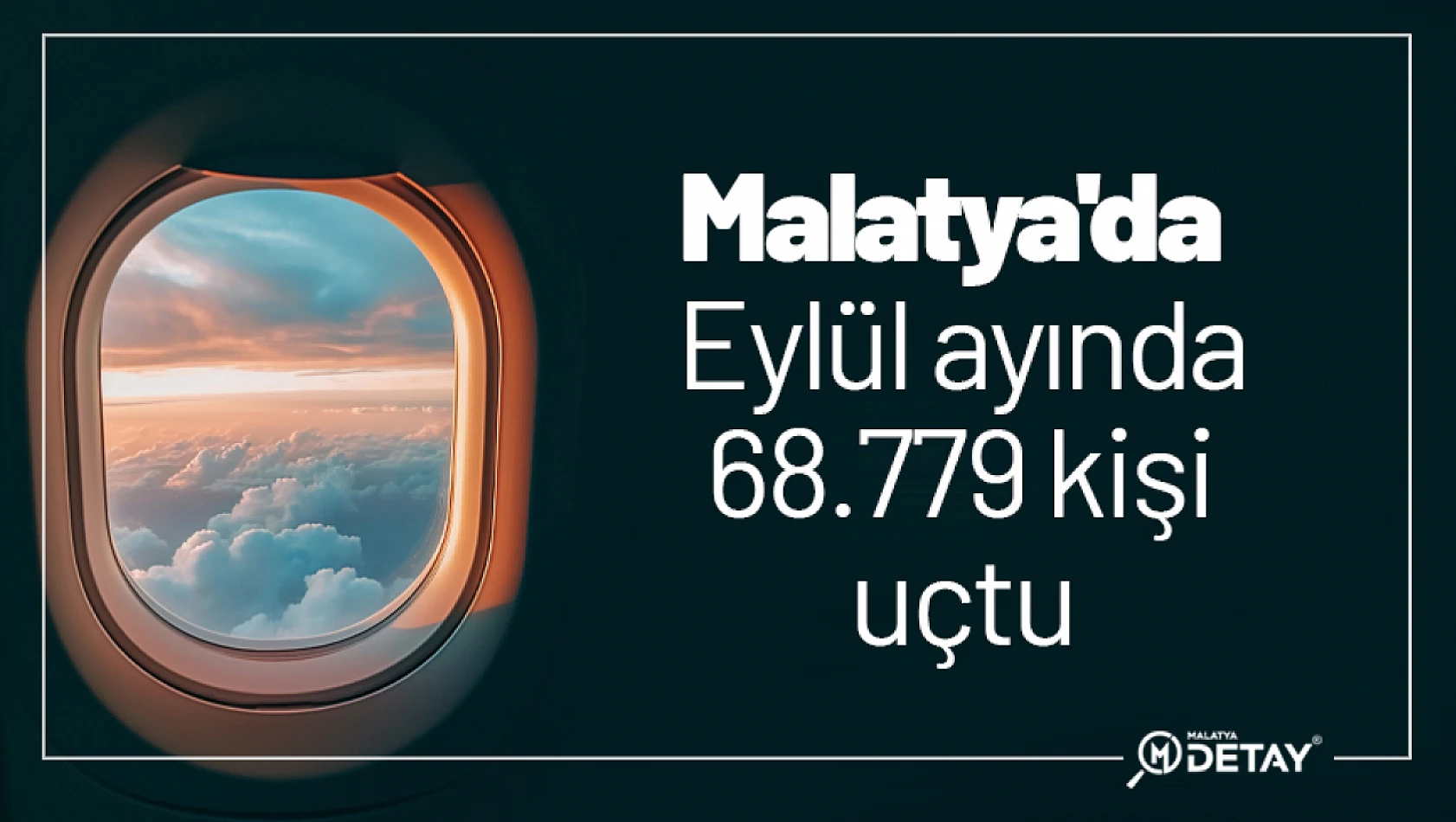 Malatya'da Eylül ayında 68.779 kişi uçtu