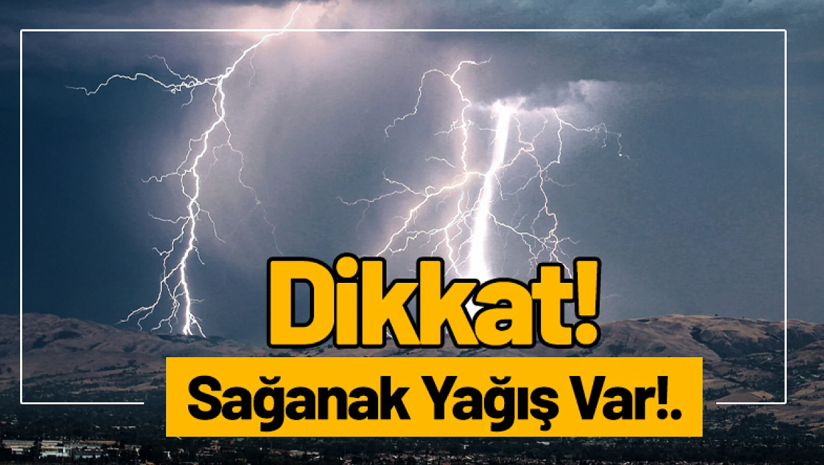 Malatya'da Kuvvetli Gök Gürültülü Sağanak Yağış Var!