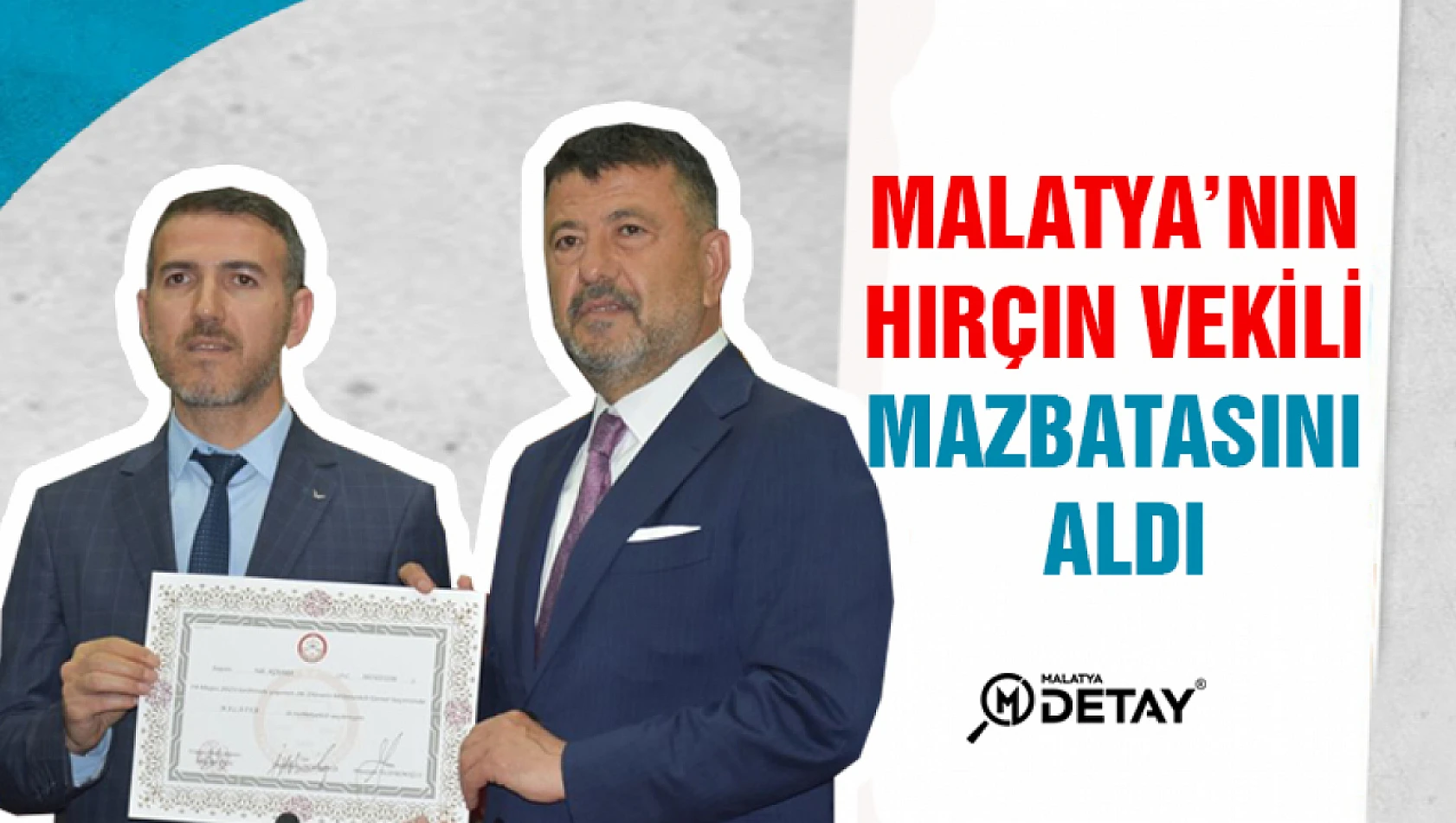 Malatya'nın Hırçın Vekili Mazbatasını Aldı