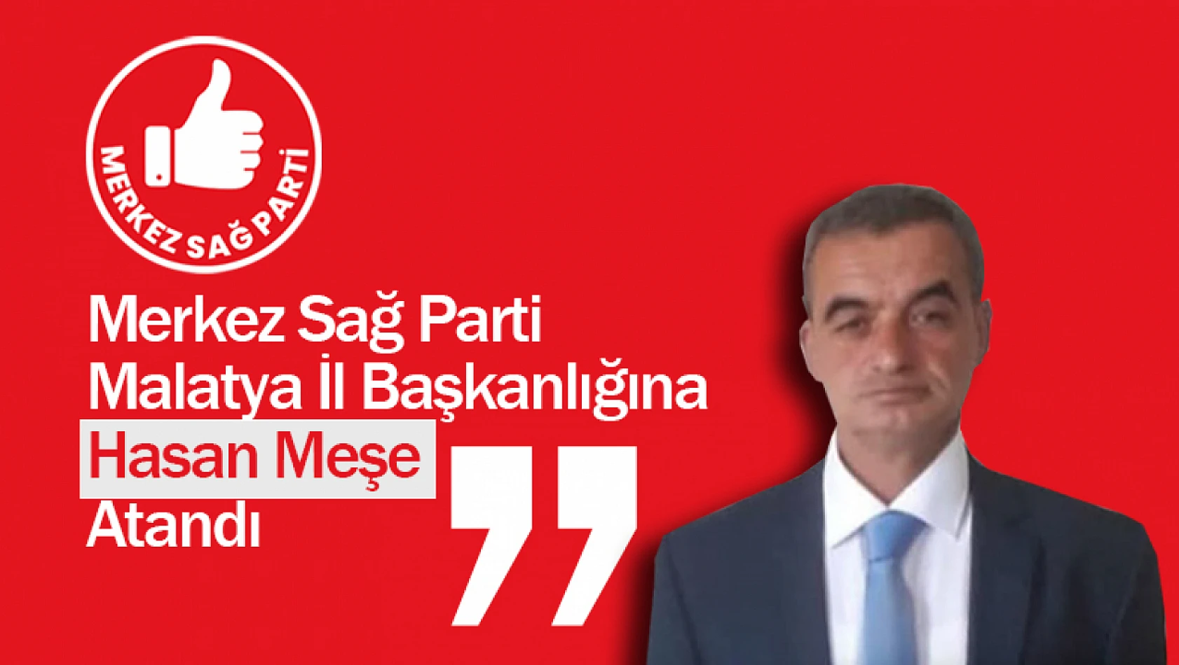 Merkez Sağ Parti Malatya İl Başkanlığına Hasan Meşe Atandı