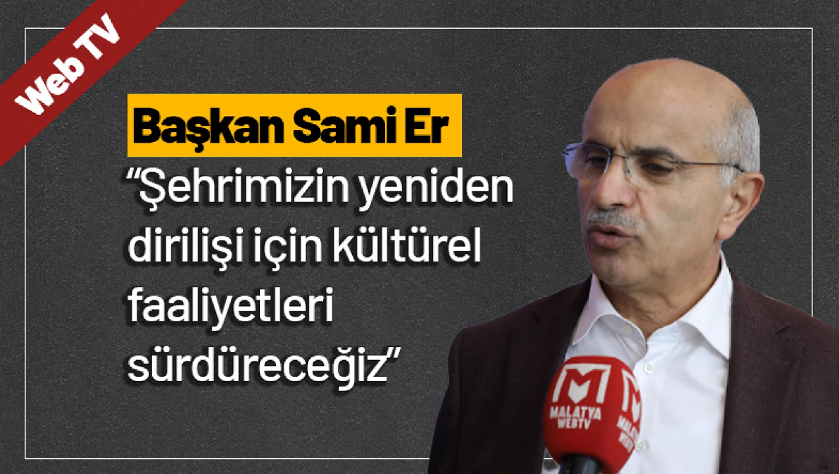 Sami Er: 'Şehrimizin yeniden dirilişi için kültürel faaliyetleri sürdüreceğiz'