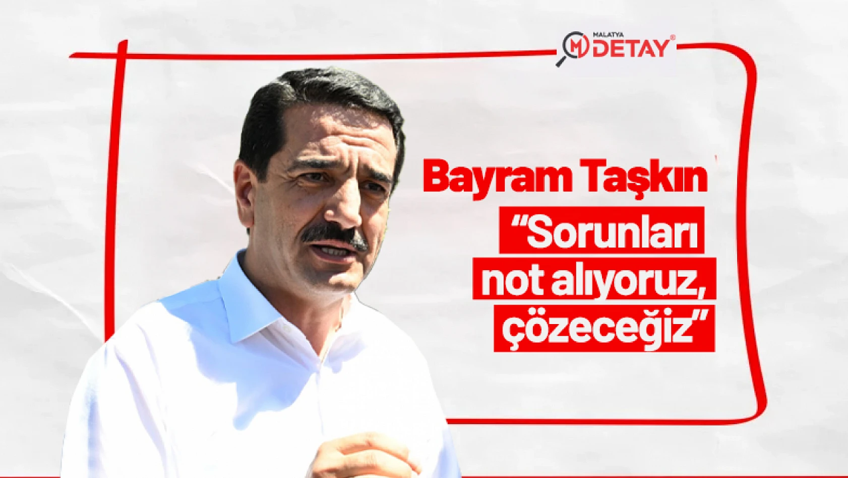 Taşkın, 'Sorunları not alıyoruz, çözeceğiz'