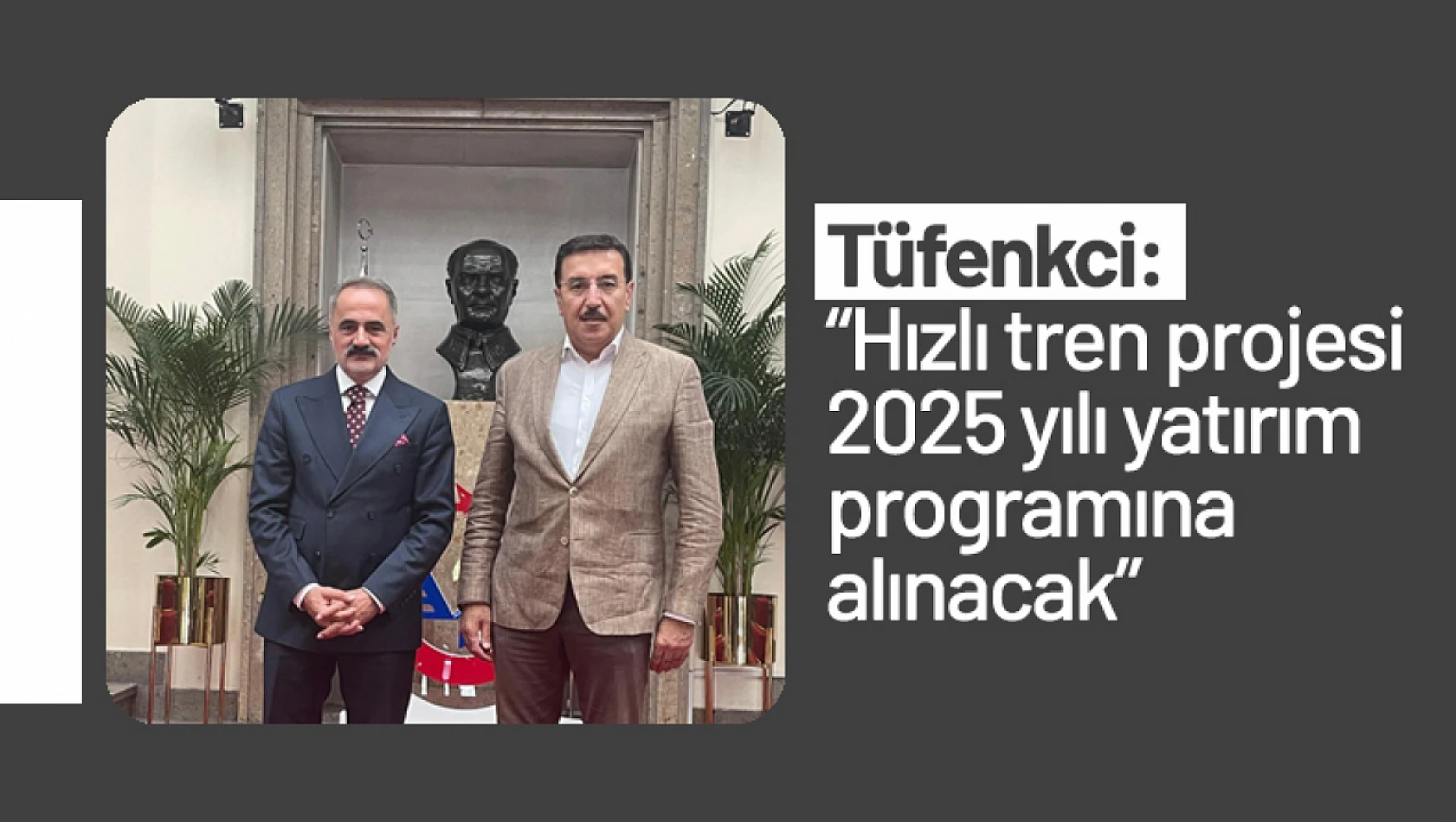 Tüfenkci: 'Hızlı tren projesi 2025 yılı yatırım programına alınacak'