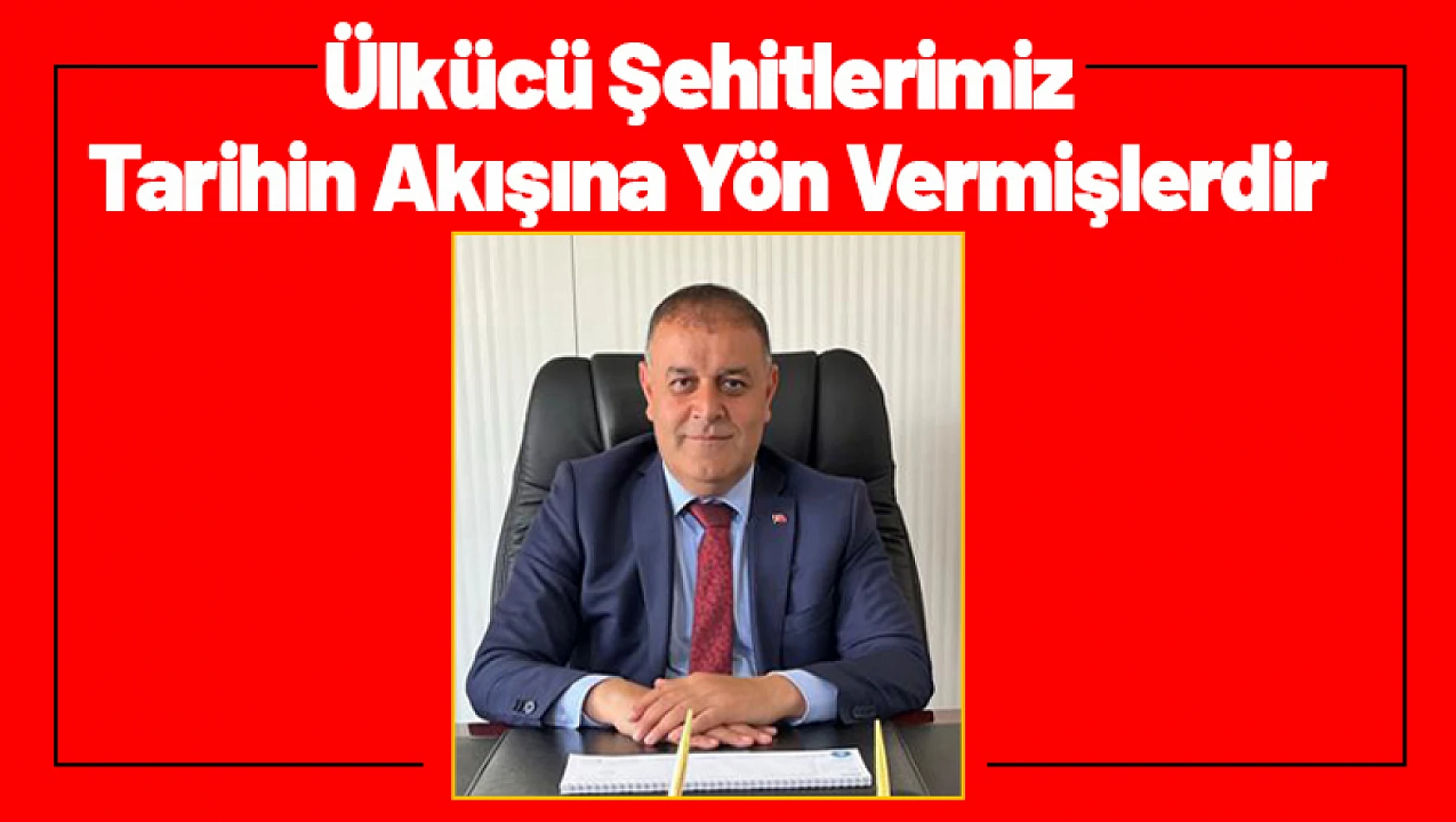 Ülkücü Şehitlerimiz Tarihin Akışına Yön Vermişlerdir