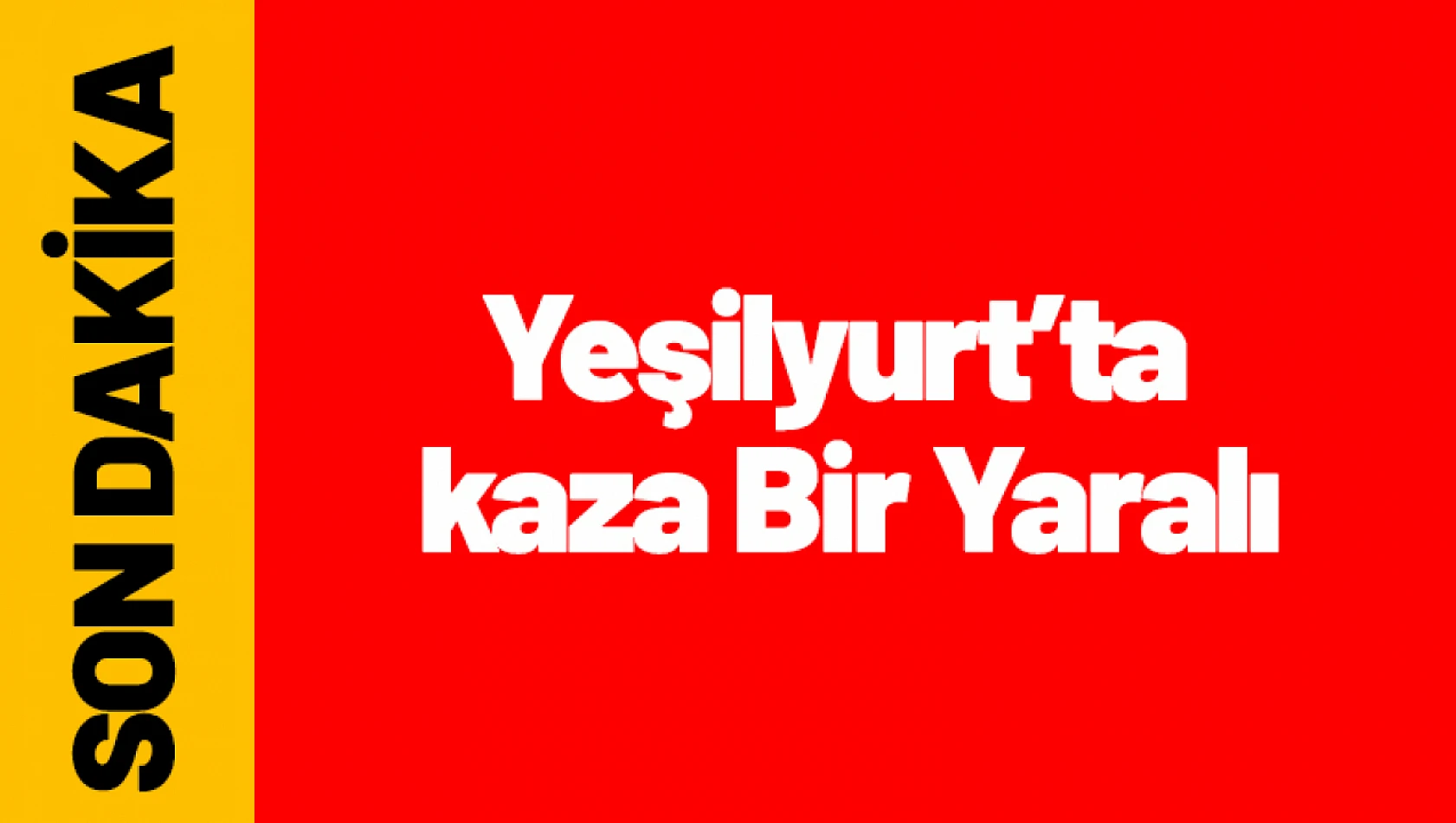 Yeşilyurt'ta trafik kazası: Bir kişi yaralandı