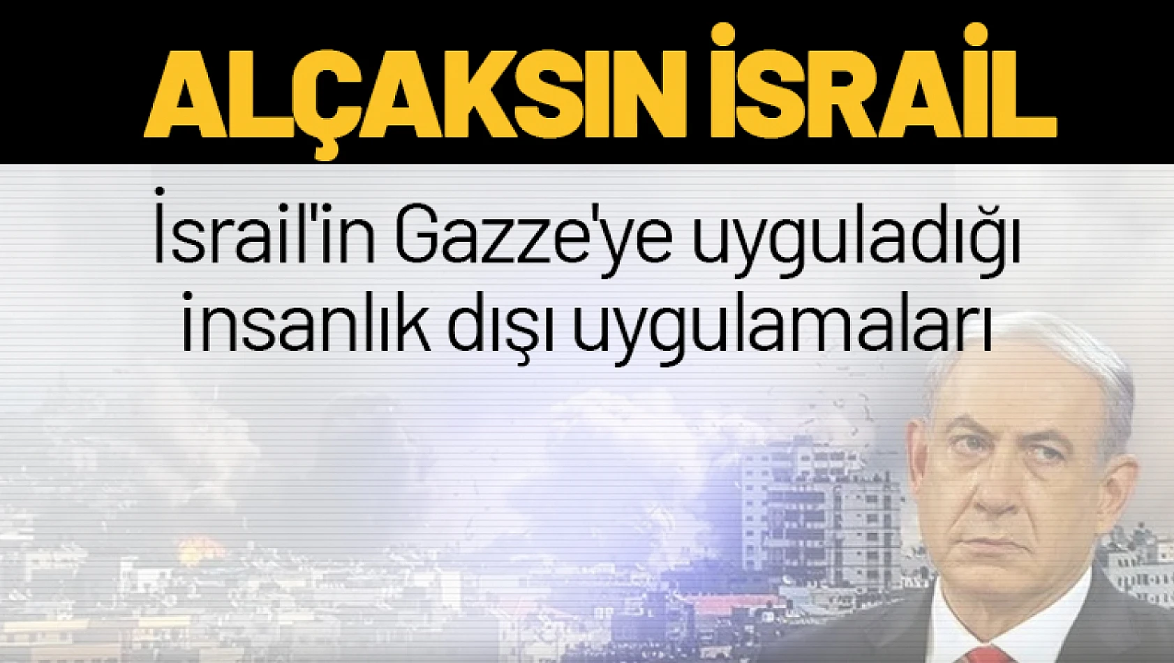 Zalim İsrail'in Abluka Altındaki Gazze'ye İnsanlık Dışı Uygulamaları