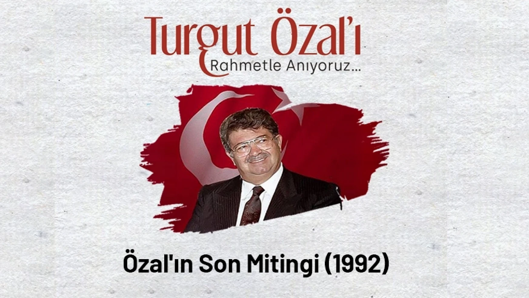 8. Cumhurbaşkanı Turgut Özal'ın Son Malatya Mitingi