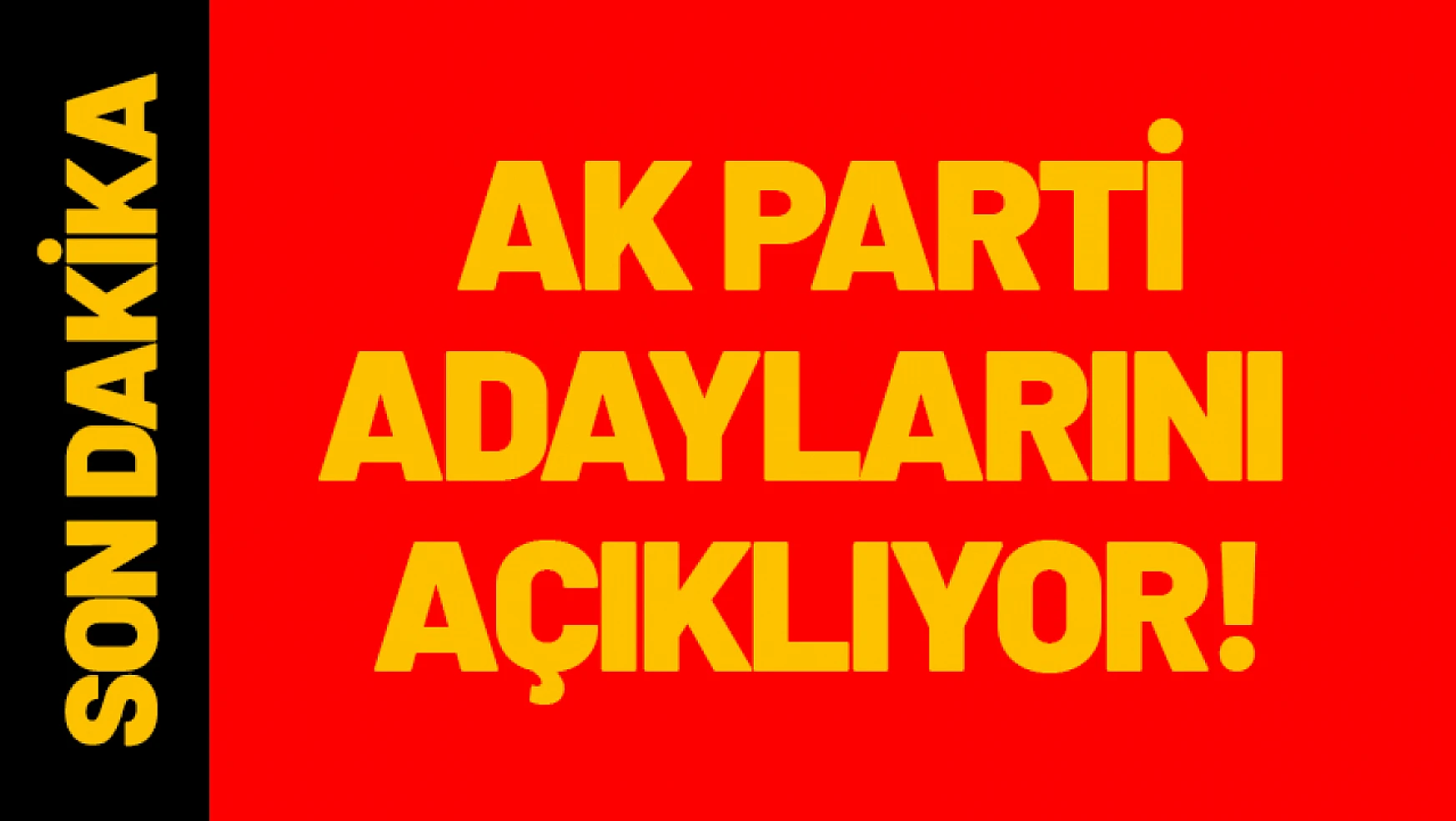 AK Parti Adaylarını Açıklıyor...