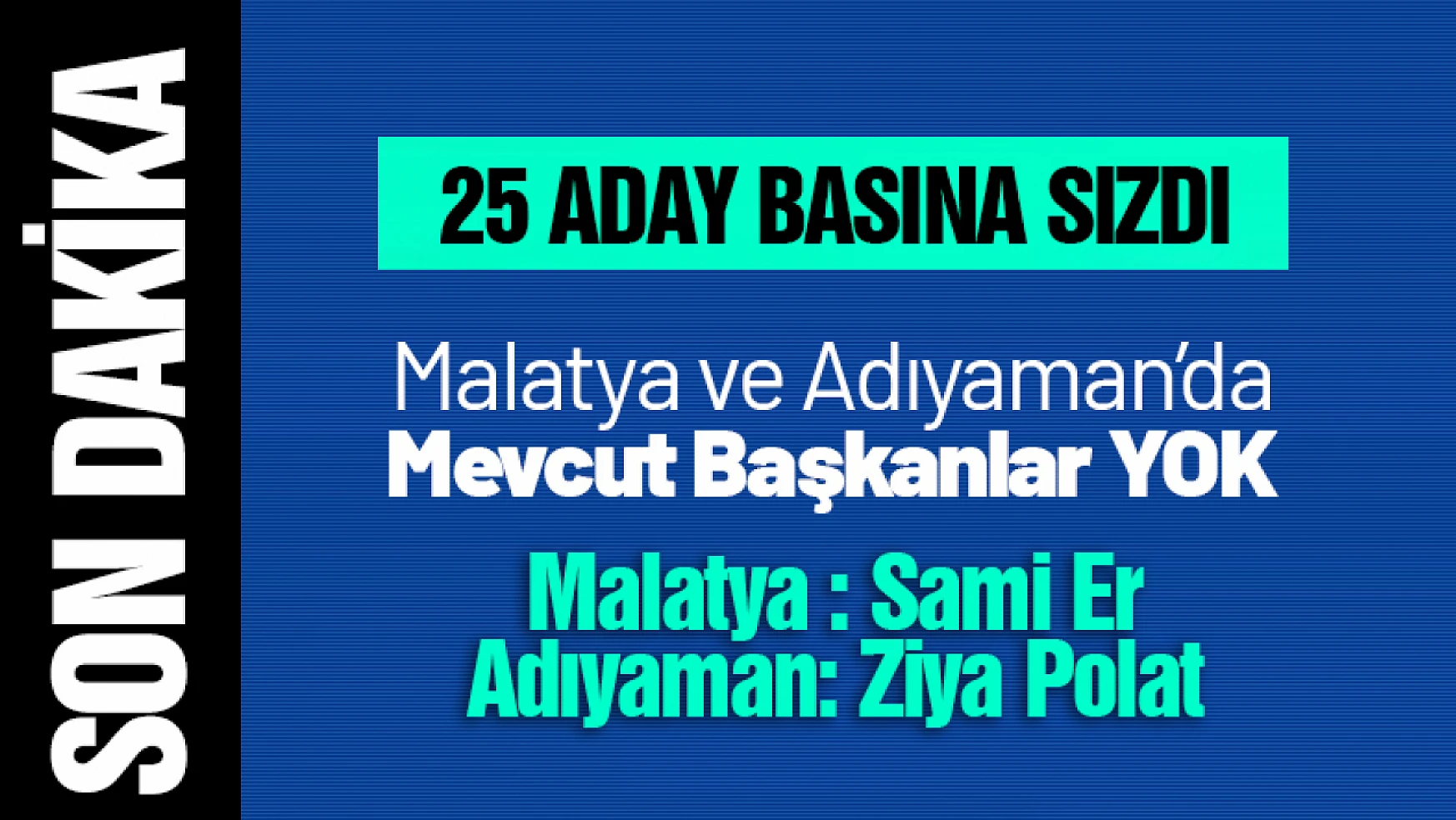 AK Parti, Malatya ve Adıyaman'da Mevcut Başkanları Aday Göstermedi...
