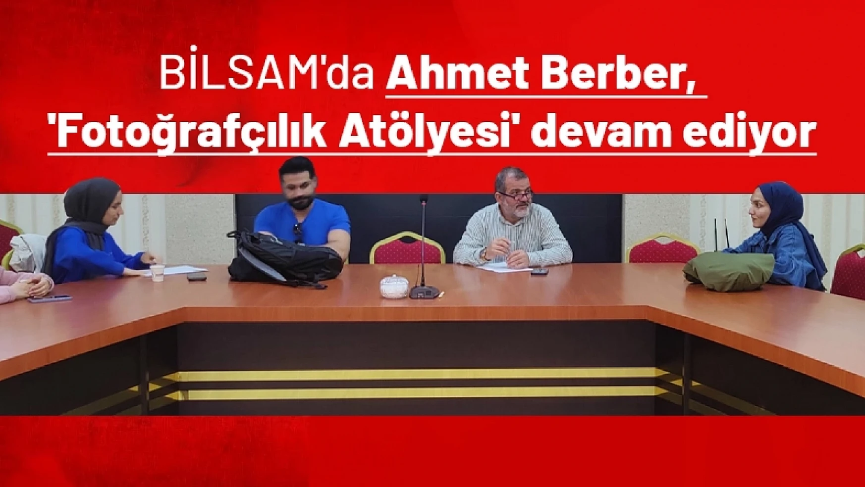 BİLSAM'da Ahmet Berber, 'Fotoğrafçılık Atölyesi' devam ediyor...