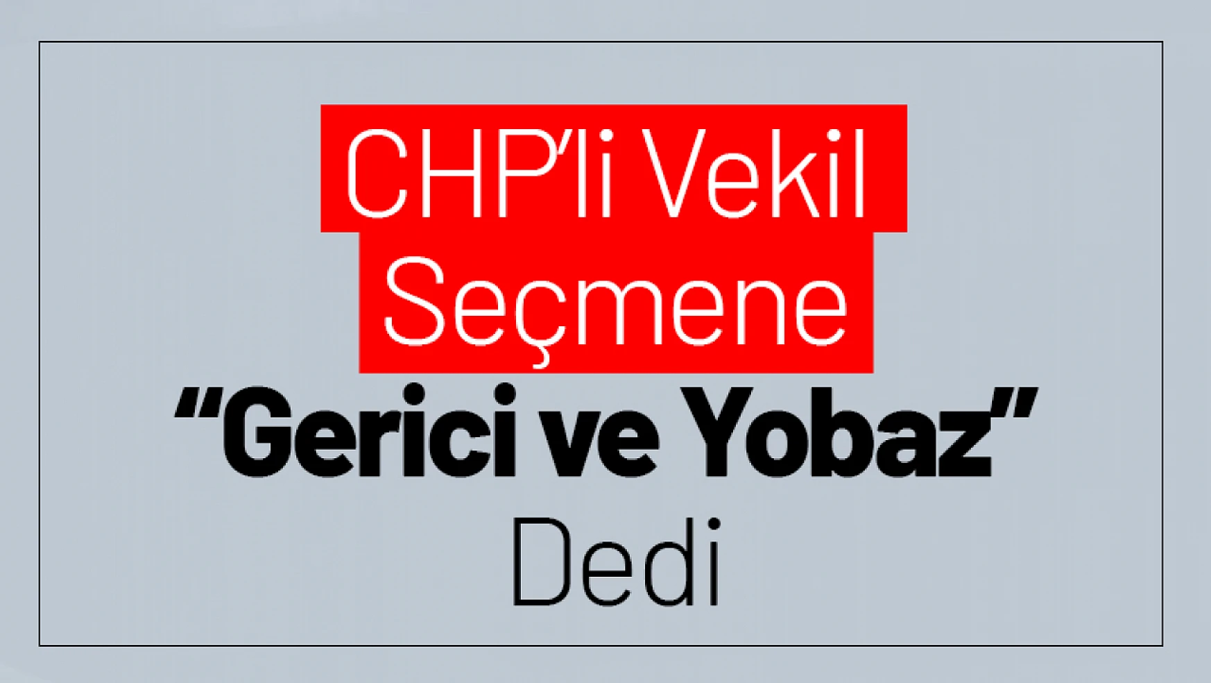 CHP'li Vekil Seçmene 'Gerici ve Yobaz' dedi...