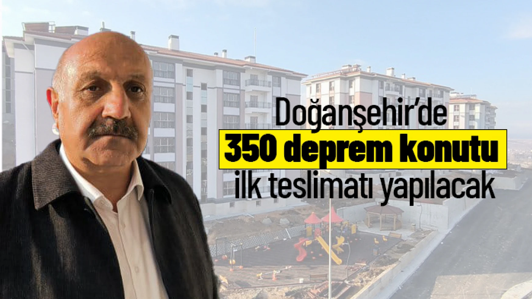 Doğanşehir'de 350 deprem konutu ilk teslimatı yapılacak...