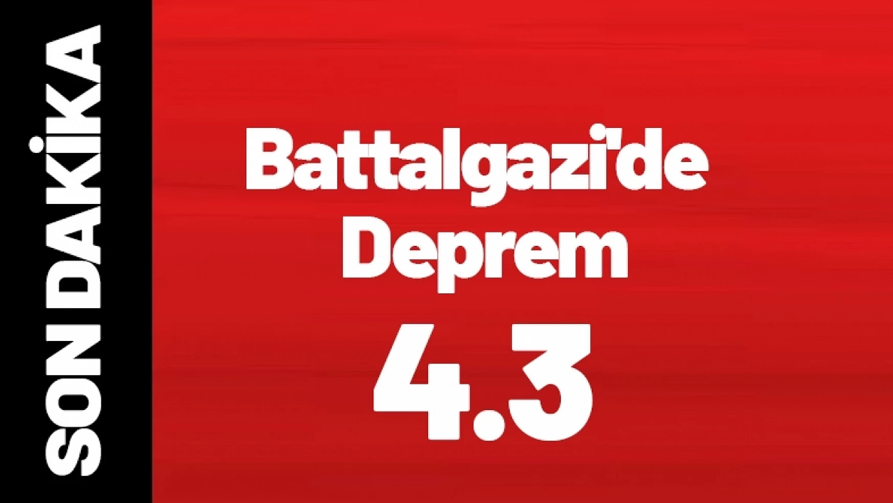 Malatya Battalgazi'de 4.3 Büyüklüğünde Deprem!