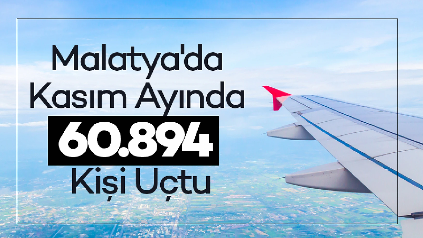Malatya'da Kasım Ayında 60.894 Kişi Uçtu...