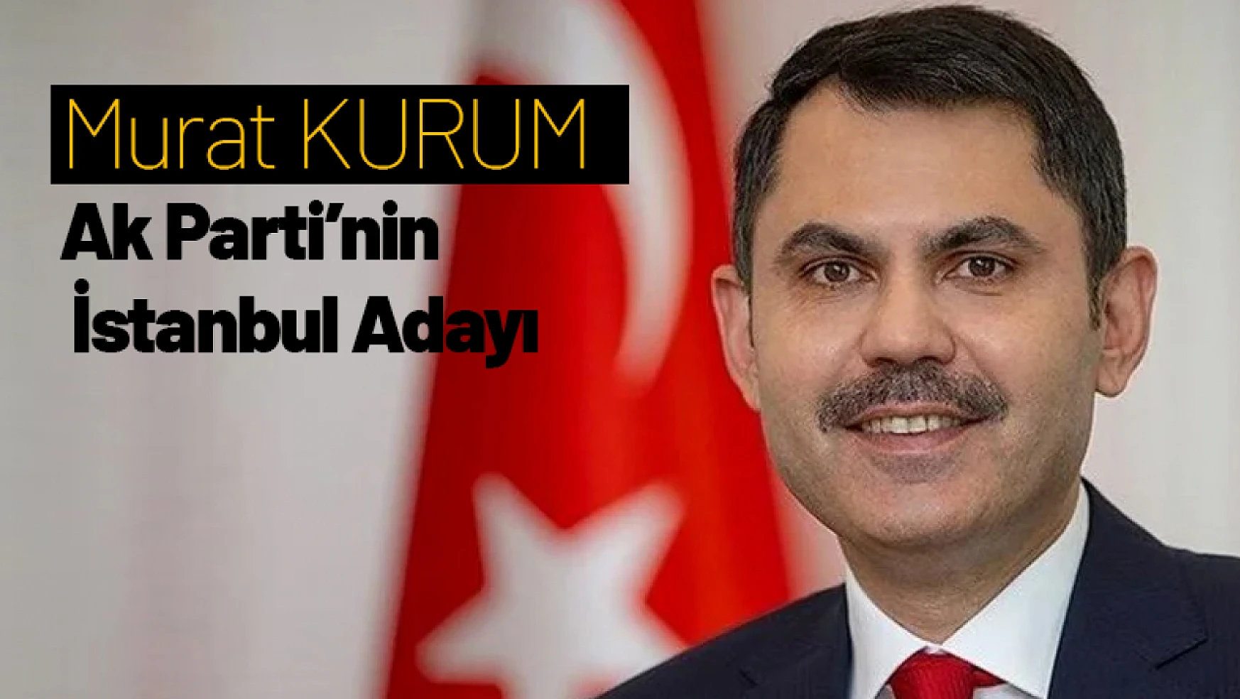 Murat Kurum, AK Parti'nin İstanbul Adayı Oldu