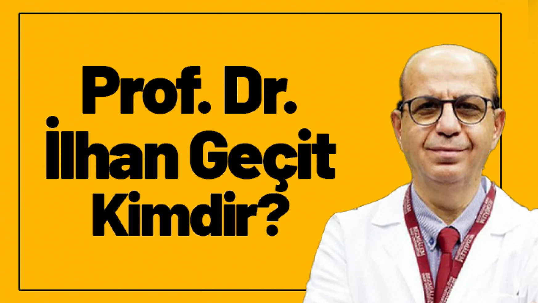 Prof. Dr. İlhan Geçit Kimdir?