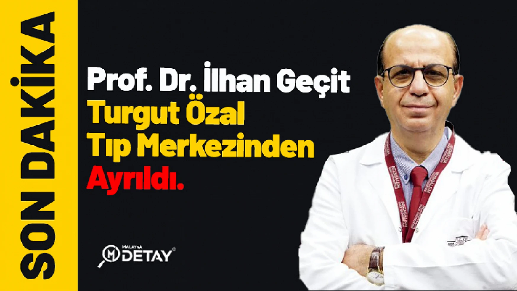 Prof. Dr. İlhan Geçit Turgut Özal Tıp Merkezinde Ayrıldı...