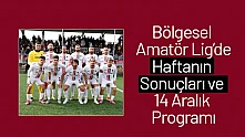 Bölgesel Amatör Lig'de Haftanın Sonuçları ve 14 Aralık Programı
