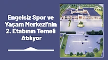 Engelsiz Spor ve Yaşam Merkezi'nin 2. Etabının Temeli Atılıyor