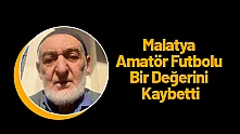 Malatya Amatör Futbolu Bir Değerini Kaybetti