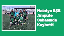 Malatya BŞB Ampute Sahasında Kaybetti
