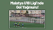 Malatya U18 Ligi'nde Gol Yağmuru!
