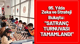 95. Yılda Zeka ve Strateji Buluştu: Satranç Turnuvası Tamamlandı