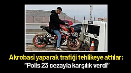 Akrobasi yaparak trafiği tehlikeye attılar: Polis 23 cezayla karşılık verdi
