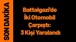 Battalgazi'de İki Otomobil Çarpıştı: 3 Kişi Yaralandı