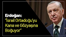 Erdoğan: İsrail Ortadoğu'yu Kana ve Gözyaşına Boğuyor