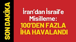 İran'dan İsrail'e Misilleme: 100'den Fazla İHA Havalandı