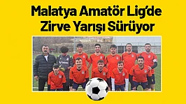 Malatya Amatör Lig'de Zirve Yarışı Sürüyor