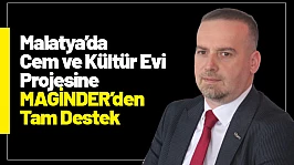 Malatya'da Cem ve Kültür Evi Projesine MAGİNDER'den Tam Destek