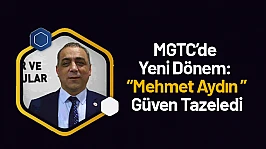 MGTC'de Yeni Dönem: Mehmet Aydın Güven Tazeledi