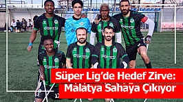 Süper Lig'de Hedef Zirve: Malatya Sahaya Çıkıyor