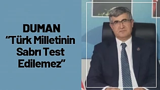 Duman: Türk Milletinin Sabrı Test Edilemez