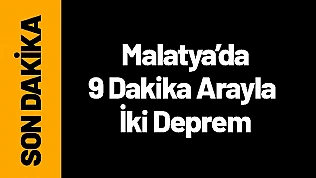 Malatya Doğanşehir'de 9 Dakika Arayla İki Deprem