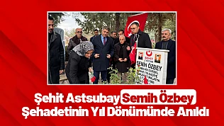 Şehit Astsubay Semih Özbey Şehadetinin Yıl Dönümünde Anıldı