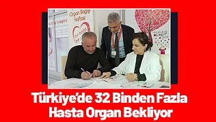 Türkiye'de 32 Binden Fazla Hasta Organ Bekliyor